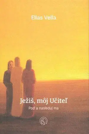 Kresťanstvo Ježiš, môj Učiteľ - Elias Vella
