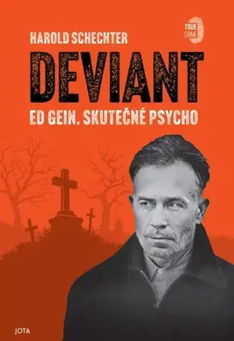 Skutočné príbehy Deviant - Ed Gein. Skutečné Psycho - Harold Schechter,Richard Janda