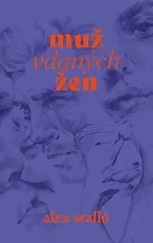 Romantická beletria Muž vdaných žen - Alex Walló