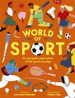 Encyklopédie pre deti a mládež - ostatné World of Sport - Lawrence Alexander,Violeta Noy