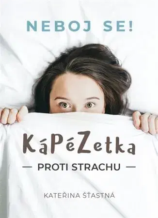 Kresťanstvo KáPéZetka proti strachu - Neboj se! - Kateřina Šťastná