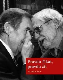 Osobnosti Pravdu říkat, pravdu žít - Radek Gális