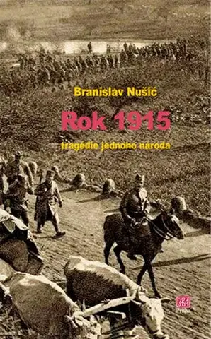 Beletria - ostatné Rok 1915 - tragedie jednoho národa - Branislav Nušić