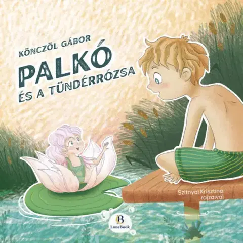 Rozprávky Palkó és a Tündérrózsa - Gábor Könczöl