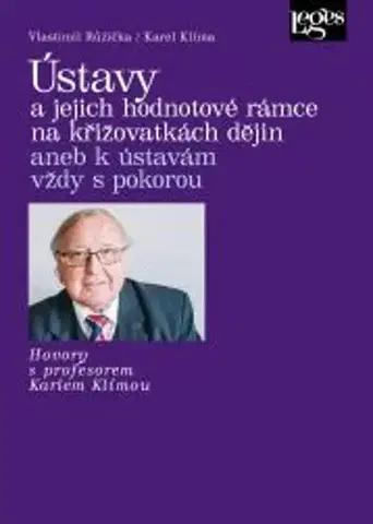 Ústavné právo Ústavy a jejich hodnotové rámce na křižovatkách dějin - Vlastimil Růžička,Karel Klíma
