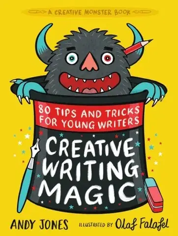 Encyklopédie pre deti a mládež - ostatné Creative Writing Magic: 80 Tips and Tricks for Young Writers - Andy Jones,Olaf Falafel