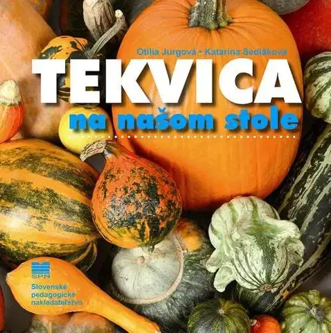 Kuchárky - ostatné Tekvica na našom stole - Otília Jurgová,Katarína Sedláková