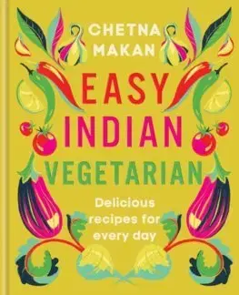 Vegetariánska kuchyňa Easy Indian Vegetarian - Chetna Makan