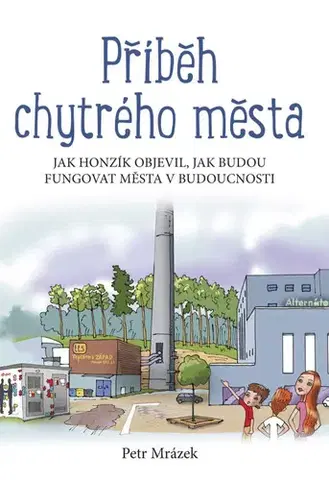 Encyklopédie pre deti a mládež - ostatné Příběh chytrého města - Petr Mrázek