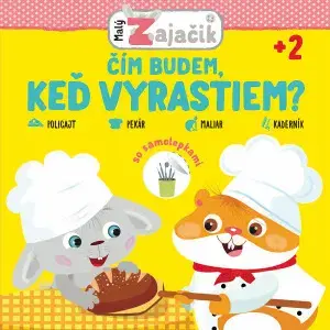Nalepovačky, vystrihovačky, skladačky Malý zajačik: Čím budem, keď vyrastiem?