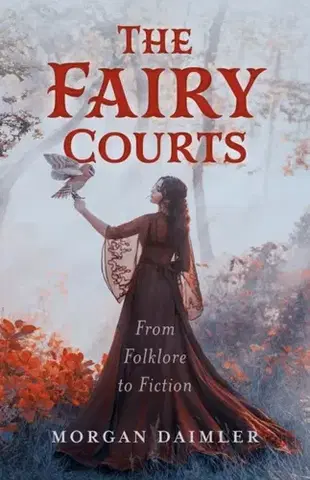 Mytológia The Fairy Courts - Morgan Daimler