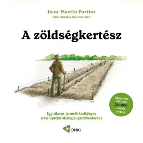 Ekológia, meteorológia, klimatológia A zöldségkertész - Egy sikeres termelő kézikönyve a kis léptékű ökológiai gazdálkodáshoz - Jean-Martin Fortier