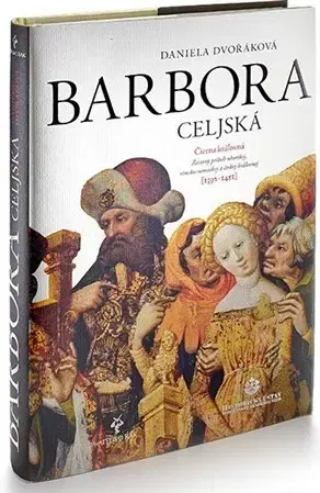 Stredovek Barbora Celjská - Čierna kráľovná - 2. vydanie - Daniela Dvořáková