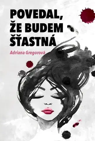 Romantická beletria Povedal, že budem štastná - Adriana Gregorová