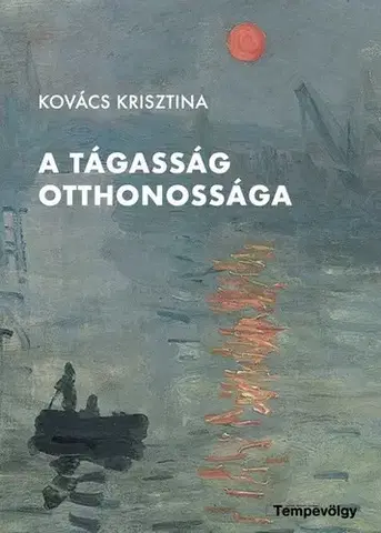 Eseje, úvahy, štúdie A tágasság otthonossága - Krisztína Kovács