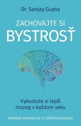 Zdravie, životný štýl - ostatné Zachovajte si bystrosť - Sanjay Gupta,Veronika Maťúšová