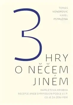 Dráma, divadelné hry, scenáre 3 hry o něčem jiném - Pstružina Karel,Tomáš Vondrovic