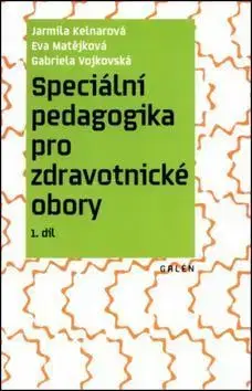 Pedagogika, vzdelávanie, vyučovanie Speciální pedagogika pro zdravotnické obory - Jarmila Kelnarová,Eva Matějková