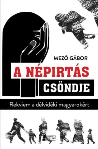Svetové dejiny, dejiny štátov A népirtás csöndje - Rekviem a délvidéki magyarokért - Gábor Mező