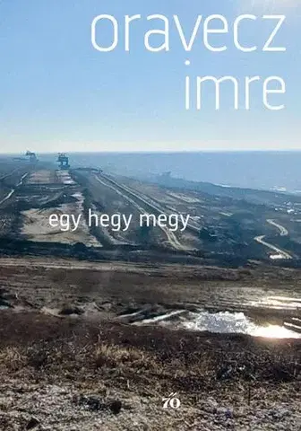 Svetová beletria Egy hegy megy - Imre Oravecz