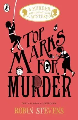 Cudzojazyčná literatúra Top Marks for Murder: A Murder Most Unladylike Mystery - Robin Stevens