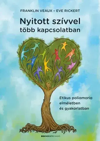 Psychológia, etika Nyitott szívvel több kapcsolatban - Eve Rickert,Franklin Veaux