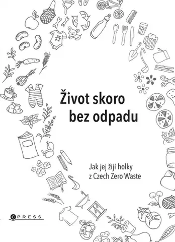 Zdravie, životný štýl - ostatné Život skoro bez odpadu - Jana Karasová,Helena Škrdlíková,Michaela Gajdošová