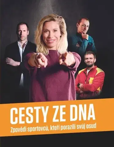 Fejtóny, rozhovory, reportáže Cesty ze dna - Zpovědi sportovců, kteří porazili svůj osud