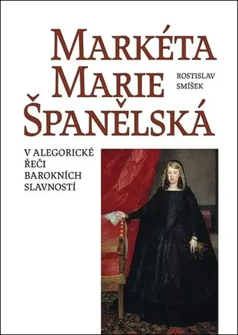 História Markéta Marie Španělská - Rostislav Smíšek