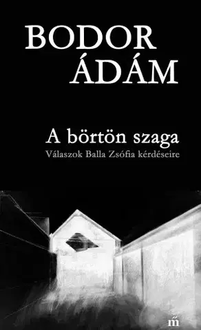 Literatúra A börtön szaga - Ádám Bodor
