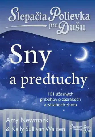 Duchovný rozvoj Slepačia polievka pre dušu - Sny a predtuchy - Amy Newmark,Kelly Sullivan Walden