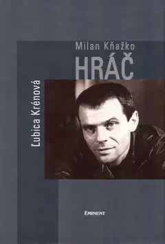 Biografie - ostatné Milan Kňažko Hráč - Ľubica Krénová