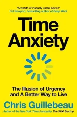 Rozvoj osobnosti Time Anxiety - Chris Guillebeau