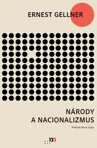 Sociológia, etnológia Národy a nacionalizmus - Ernest Gellner,Oliver Zajac