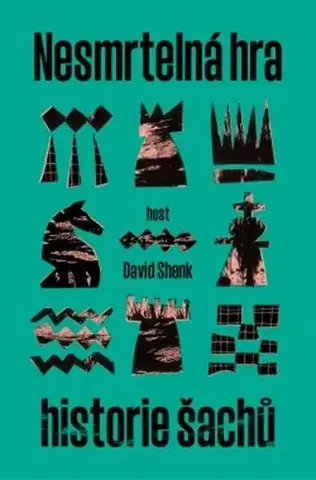 Všeobecne o športe Nesmrtelná hra - Historie šachů - David Shenk