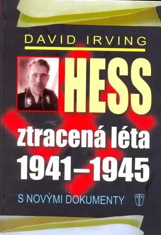 Druhá svetová vojna Hess, ztracená léta 1941-1945 - David Irving