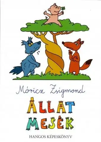 Rozprávky Állatmesék - Hangos képeskönyv - Zsigmond Móricz