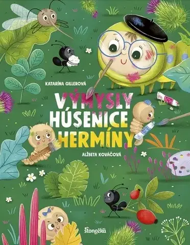 Rozprávky Výmysly húsenice Hermíny - Katarína Gillerová