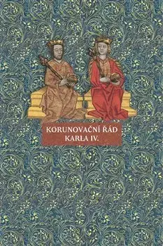 Slovenské a české dejiny Korunovační řád Karla IV. - Martina Jamborová