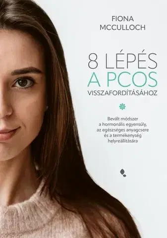 Zdravoveda, ochorenia, choroby 8 lépés a PCOS visszafordításához - Fiona McCulloch