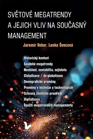 Manažment Světové megatrendy a jejich vliv na současný management - Jaromír Veber,Lenka Švecová