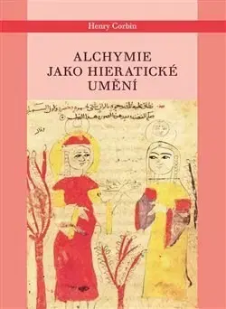 Ezoterika - ostatné Alchymie jako hieratické umění - Henry Corbin