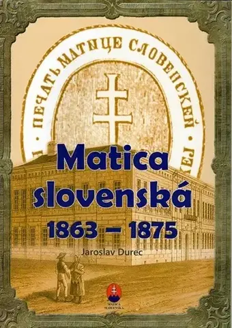 Učebnice pre ZŠ - ostatné Matica slovenská 1863 – 1875 - pracovný zošit - Martin Durec