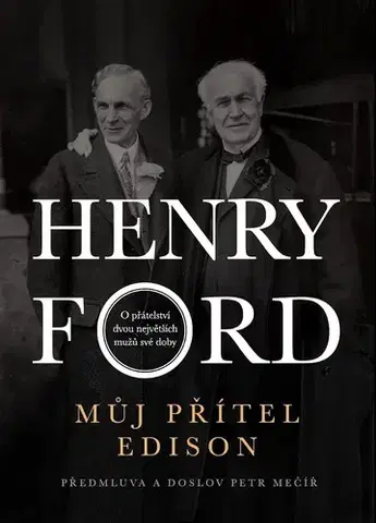 Veda, vynálezy Můj přítel Edison - Henry Ford