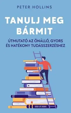 Rozvoj osobnosti Tanulj meg bármit - Peter Hollins