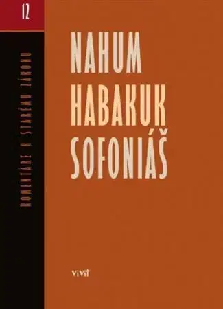 Biblie, biblistika Nahum, Habakuk, Sofoniáš - Samo Bohdan Hroboň,Iveta Strenková,Miroslav Varšo
