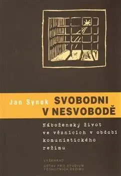 Slovenské a české dejiny Svobodni v nesvobodě - Jan Synek
