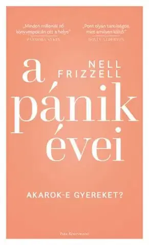 Psychológia, etika A pánik évei - Akarok-e gyereket? - Nell Frizzell