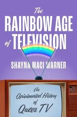 Film - encyklopédie, ročenky The Rainbow Age of Television - Shayna Maci Warner