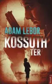 Detektívky, trilery, horory Kossuth tér - Adam Lebor